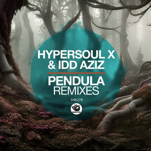 HyperSOUL-X, Idd Aziz - Pendula (Remixes) [SNK278]